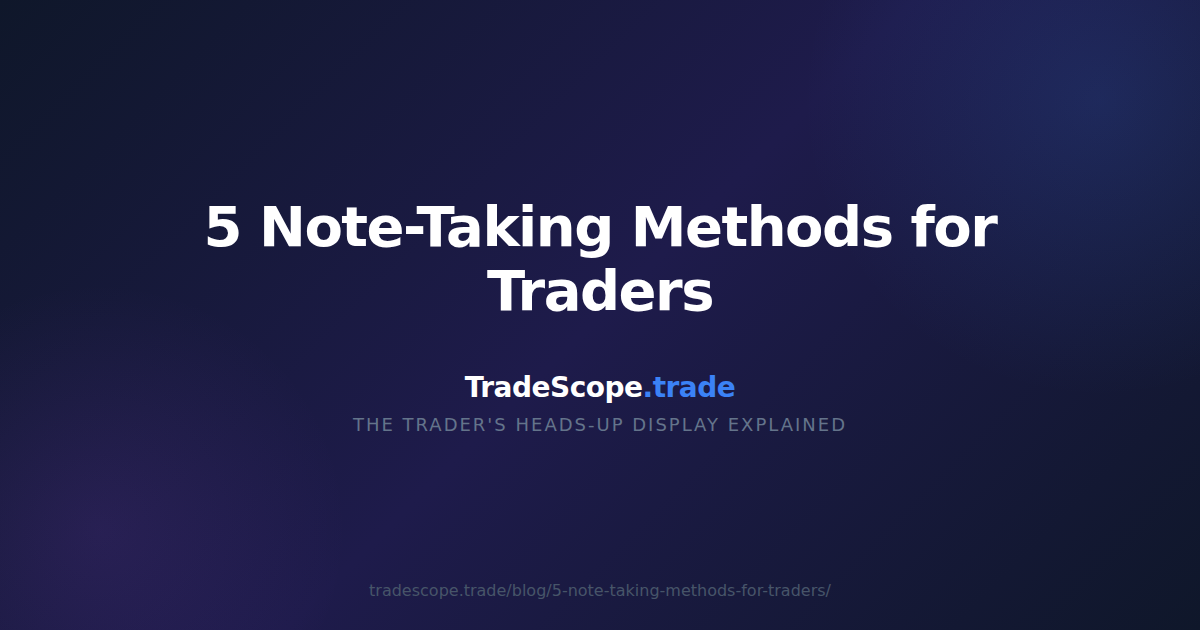 5 Note-Taking Methods for Traders — TradeScope